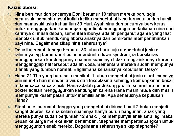 Kasus aborsi: 1. Nina berumur dan pacarnya Doni berumur 18 tahun mereka baru saja