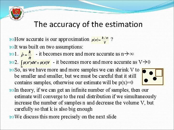 The accuracy of the estimation How accurate is our approximation ? It was built