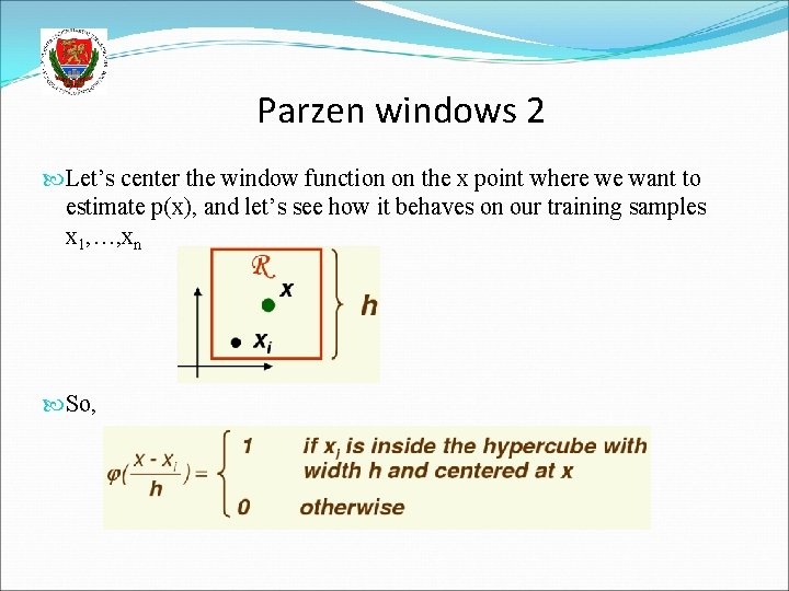 Parzen windows 2 Let’s center the window function on the x point where we