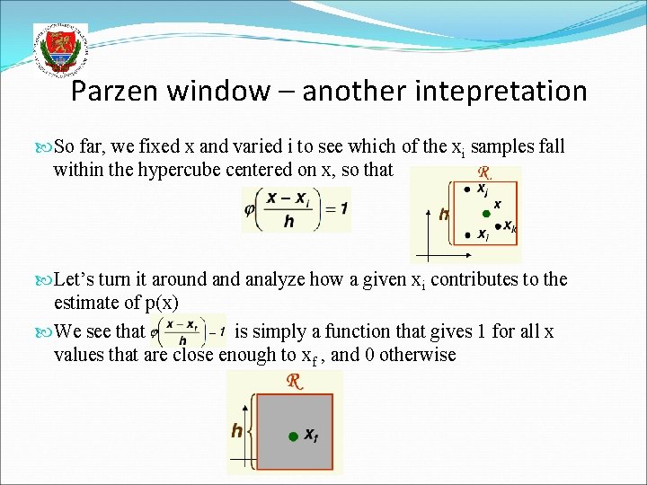 Parzen window – another intepretation So far, we fixed x and varied i to