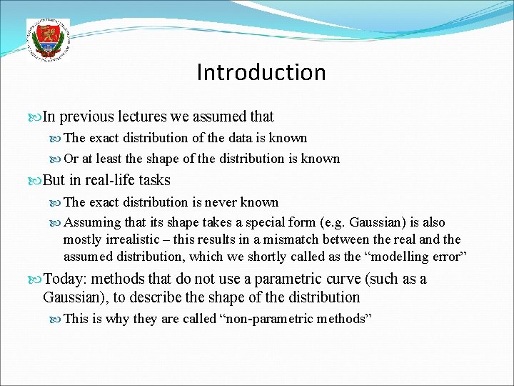 Introduction In previous lectures we assumed that The exact distribution of the data is