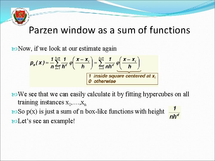 Parzen window as a sum of functions Now, if we look at our estimate