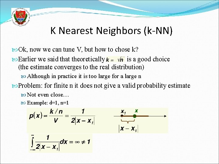 K Nearest Neighbors (k-NN) Ok, now we can tune V, but how to chose