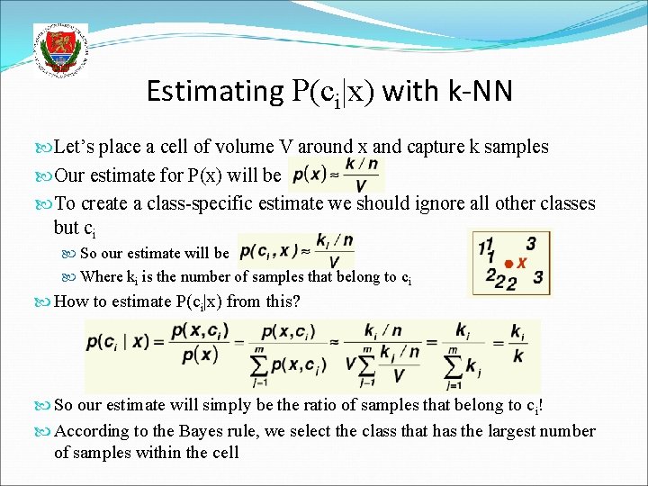 Estimating P(ci|x) with k-NN Let’s place a cell of volume V around x and