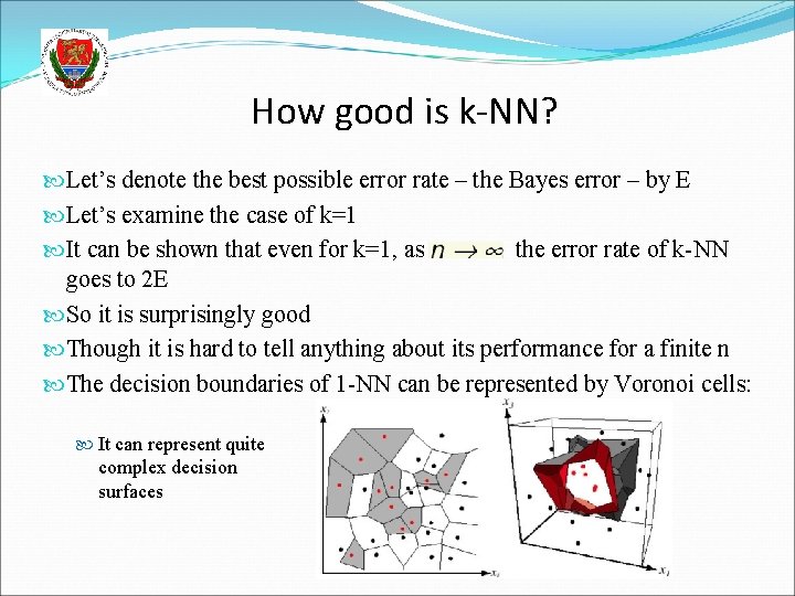How good is k-NN? Let’s denote the best possible error rate – the Bayes