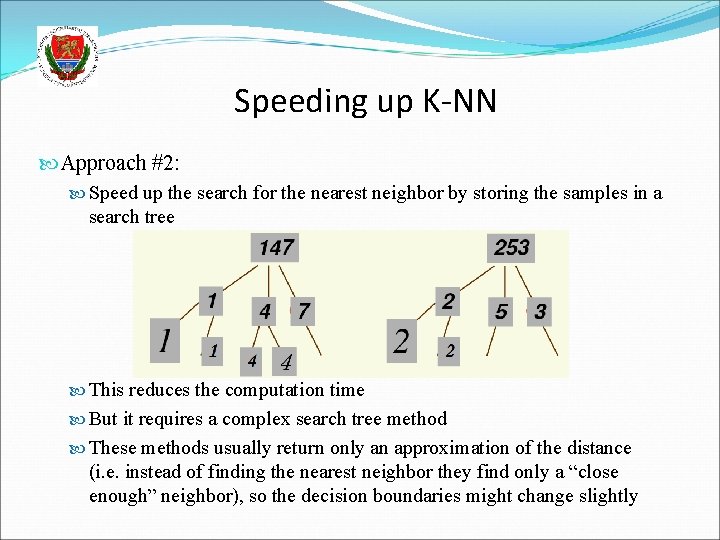 Speeding up K-NN Approach #2: Speed up the search for the nearest neighbor by
