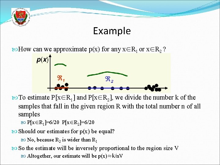 Example How can we approximate p(x) for any x∈R 1 or x∈R 2 ?