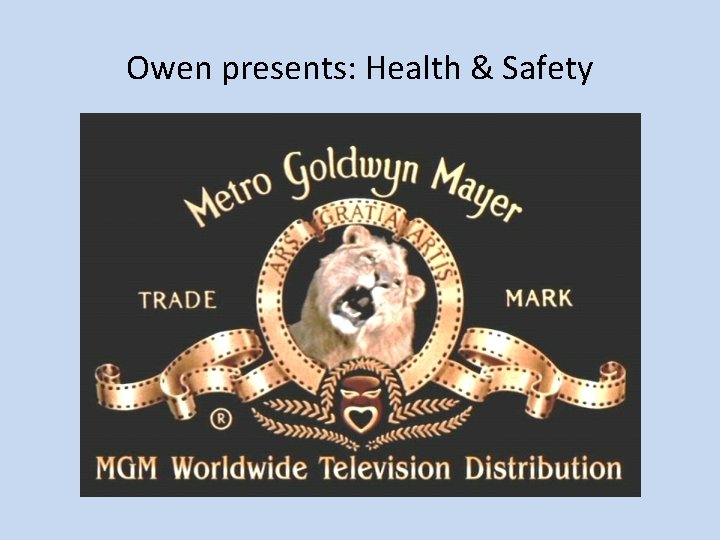 Owen presents: Health & Safety 