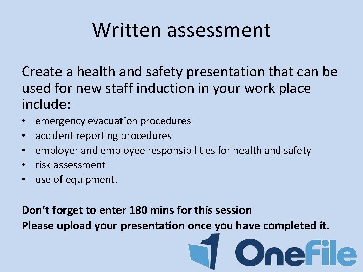 Written assessment Create a health and safety presentation that can be used for new