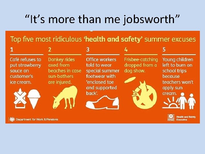 “It’s more than me jobsworth” 