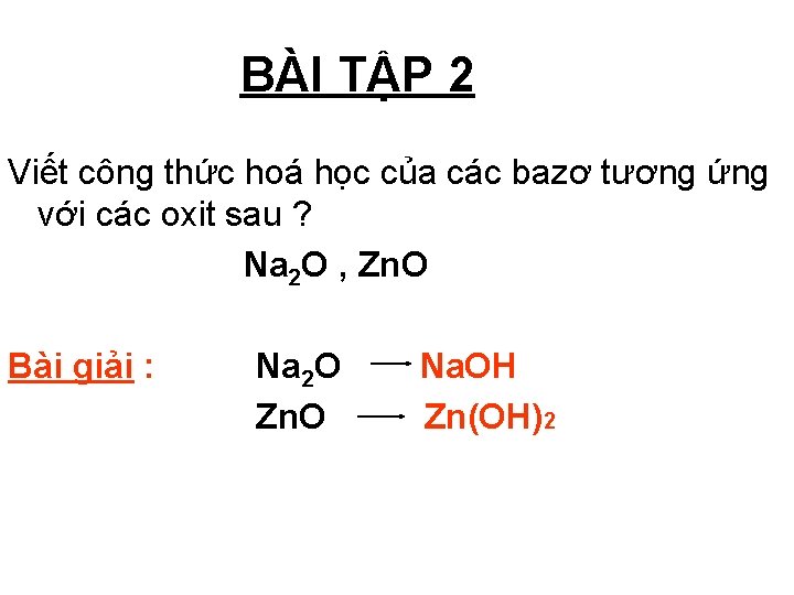 BÀI TẬP 2 Viết công thức hoá học của các bazơ tương ứng với