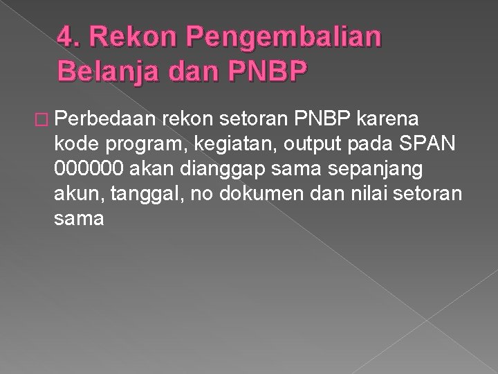 4. Rekon Pengembalian Belanja dan PNBP � Perbedaan rekon setoran PNBP karena kode program,