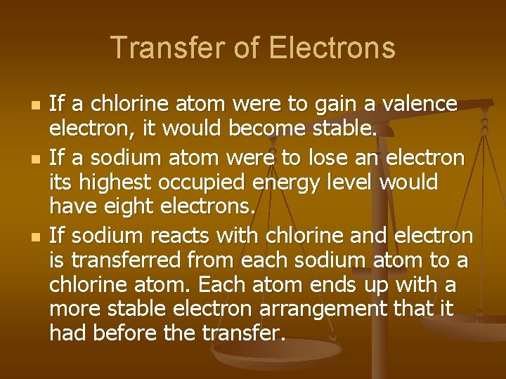 Transfer of Electrons n n n If a chlorine atom were to gain a