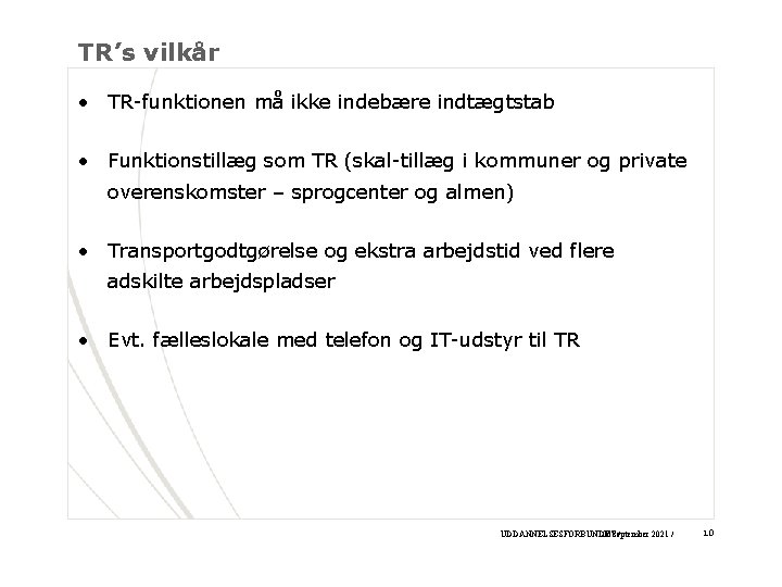 TR’s vilkår • TR-funktionen må ikke indebære indtægtstab • Funktionstillæg som TR (skal-tillæg i