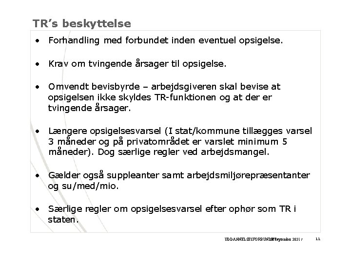 TR’s beskyttelse • Forhandling med forbundet inden eventuel opsigelse. • Krav om tvingende årsager