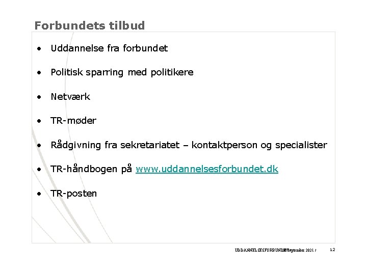 Forbundets tilbud • Uddannelse fra forbundet • Politisk sparring med politikere • Netværk •