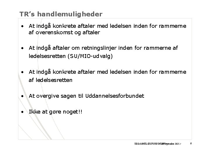 TR’s handlemuligheder • At indgå konkrete aftaler med ledelsen inden for rammerne af overenskomst