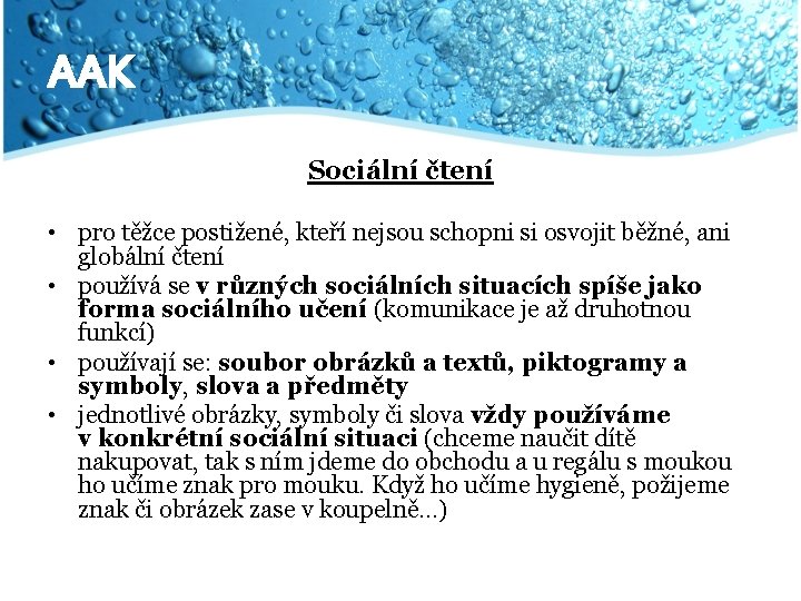 AAK Sociální čtení • pro těžce postižené, kteří nejsou schopni si osvojit běžné, ani