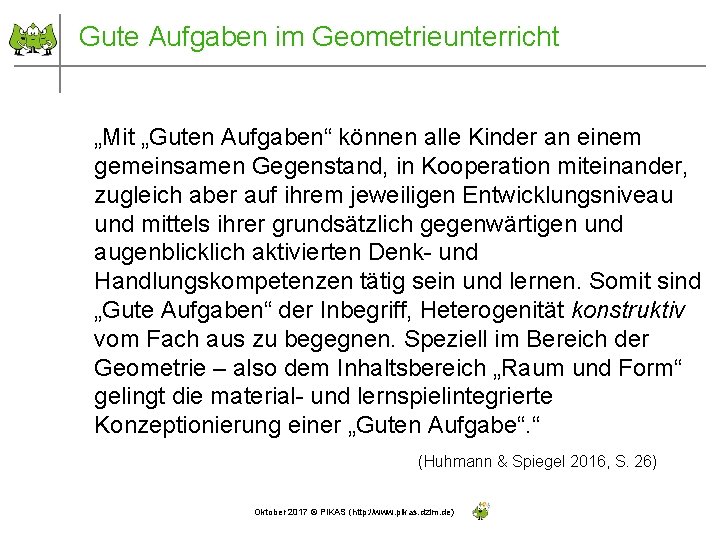 Gute Aufgaben im Geometrieunterricht „Mit „Guten Aufgaben“ können alle Kinder an einem gemeinsamen Gegenstand,