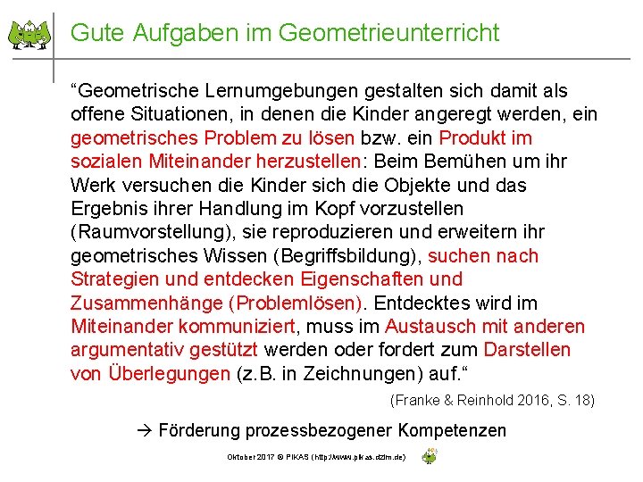 Gute Aufgaben im Geometrieunterricht “Geometrische Lernumgebungen gestalten sich damit als offene Situationen, in denen