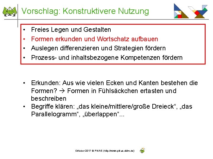 Vorschlag: Konstruktivere Nutzung • • Freies Legen und Gestalten Formen erkunden und Wortschatz aufbauen