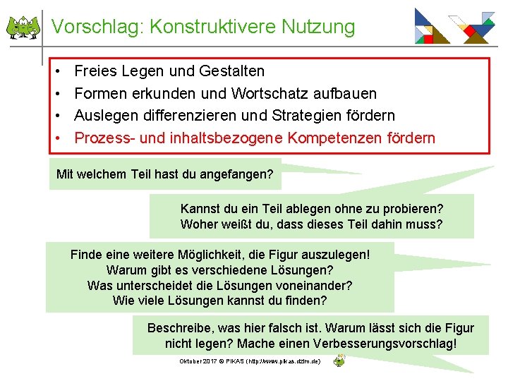 Vorschlag: Konstruktivere Nutzung • • Freies Legen und Gestalten Formen erkunden und Wortschatz aufbauen