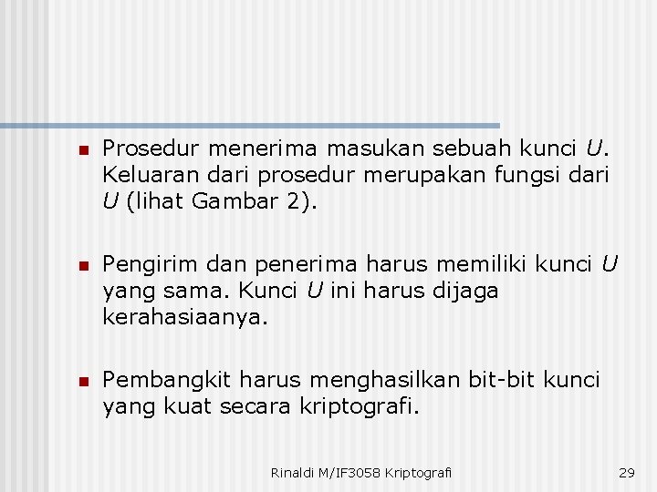 n Prosedur menerima masukan sebuah kunci U. Keluaran dari prosedur merupakan fungsi dari U