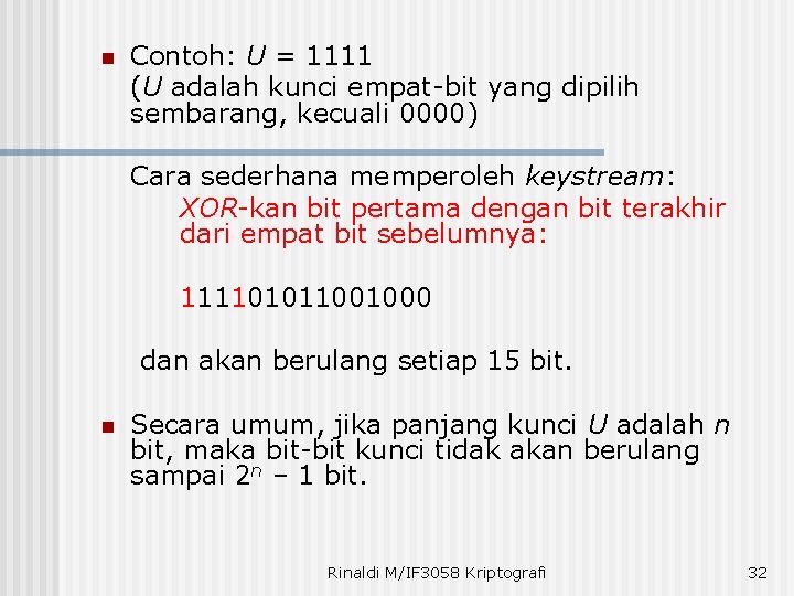 n Contoh: U = 1111 (U adalah kunci empat-bit yang dipilih sembarang, kecuali 0000)