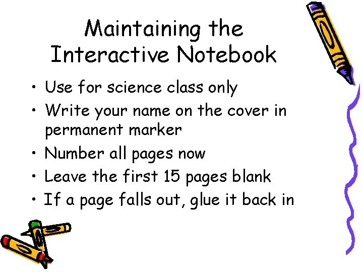 Maintaining the Interactive Notebook • Use for science class only • Write your name