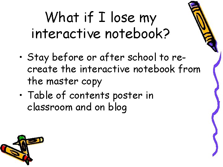 What if I lose my interactive notebook? • Stay before or after school to