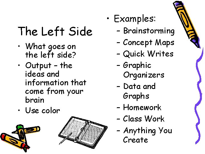 The Left Side • What goes on the left side? • Output – the