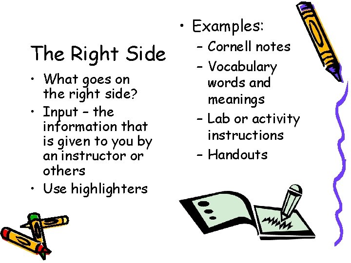  • Examples: The Right Side • What goes on the right side? •