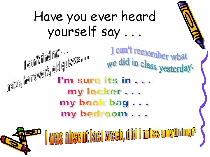Have you ever heard yourself say. . . 
