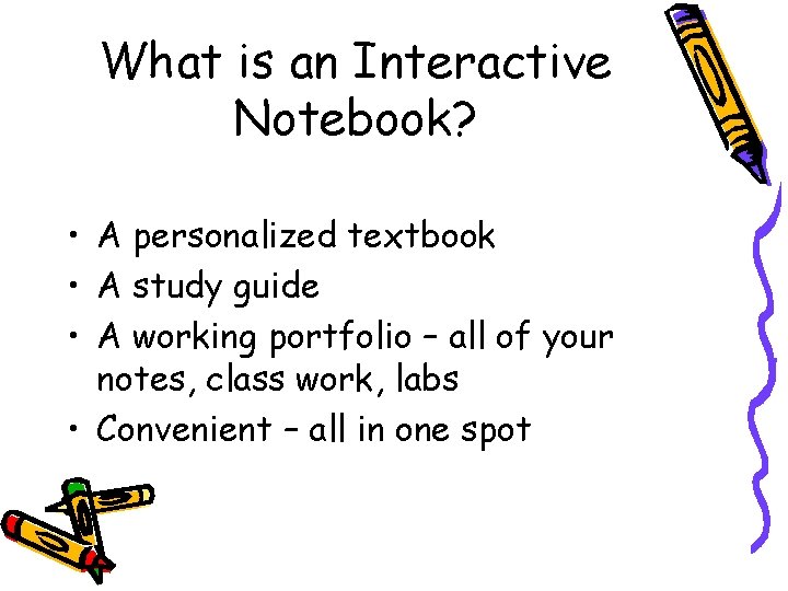 What is an Interactive Notebook? • A personalized textbook • A study guide •