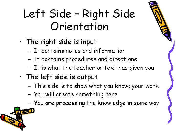 Left Side – Right Side Orientation • The right side is input – It