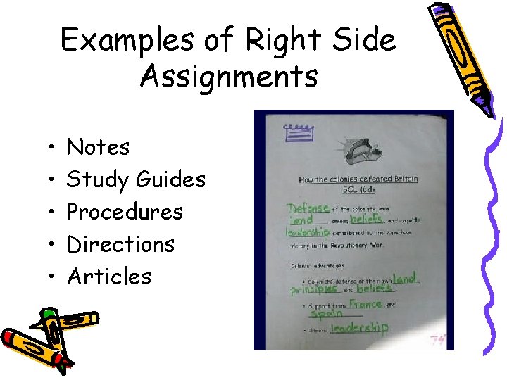 Examples of Right Side Assignments • • • Notes Study Guides Procedures Directions Articles