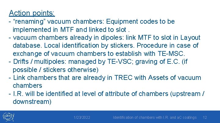 Action points: - “renaming” vacuum chambers: Equipment codes to be implemented in MTF and