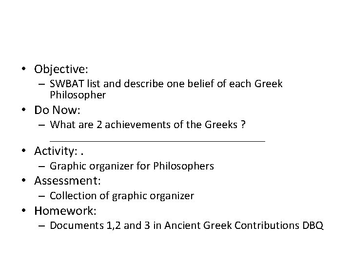  • Objective: – SWBAT list and describe one belief of each Greek Philosopher