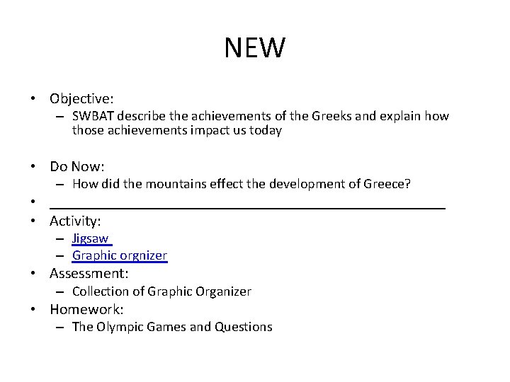 NEW • Objective: – SWBAT describe the achievements of the Greeks and explain how