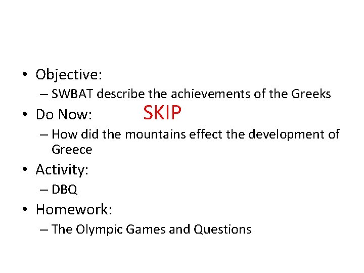  • Objective: – SWBAT describe the achievements of the Greeks • Do Now:
