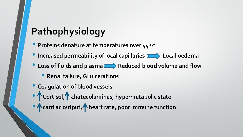 Pathophysiology • Proteins denature at temperatures over 44∘c • Increased permeability of local capillaries