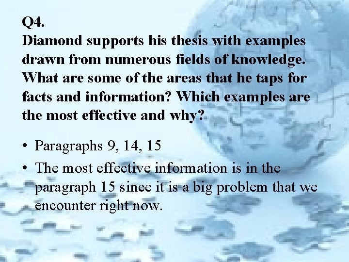 Q 4. Diamond supports his thesis with examples drawn from numerous fields of knowledge.