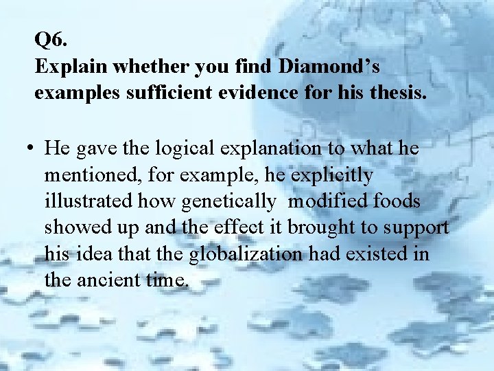 Q 6. Explain whether you find Diamond’s examples sufficient evidence for his thesis. •