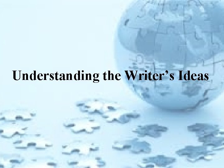 Understanding the Writer’s Ideas 