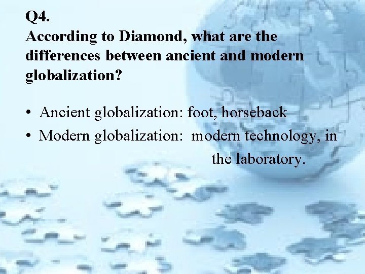 Q 4. According to Diamond, what are the differences between ancient and modern globalization?