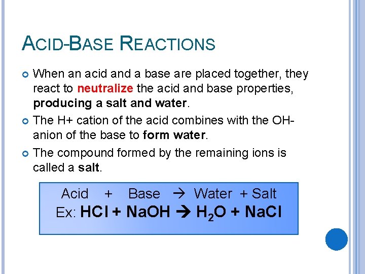 ACID-BASE REACTIONS When an acid and a base are placed together, they react to