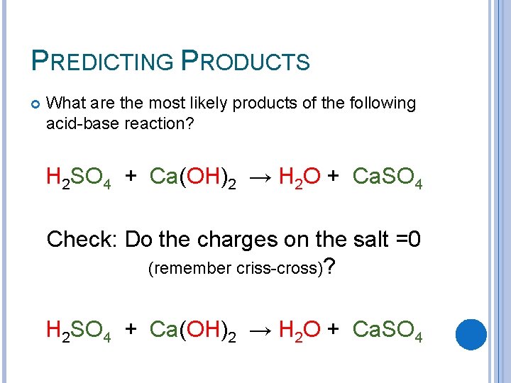 PREDICTING PRODUCTS What are the most likely products of the following acid-base reaction? H
