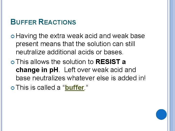 BUFFER REACTIONS Having the extra weak acid and weak base present means that the