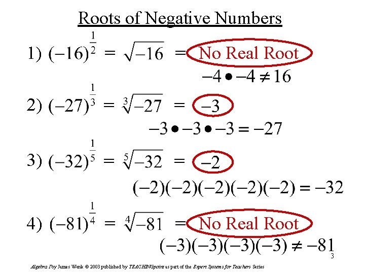Roots of Negative Numbers 1) = = No Real Root 2) = = 3)
