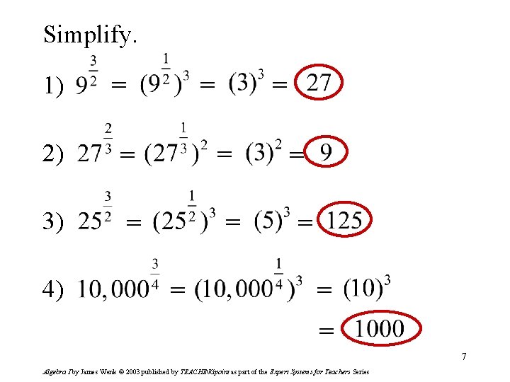 Simplify. 1) = = 2) = 3) = 4) = = = = 7